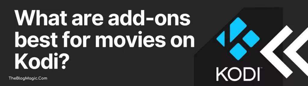 What are add-ons best for movies on Kodi