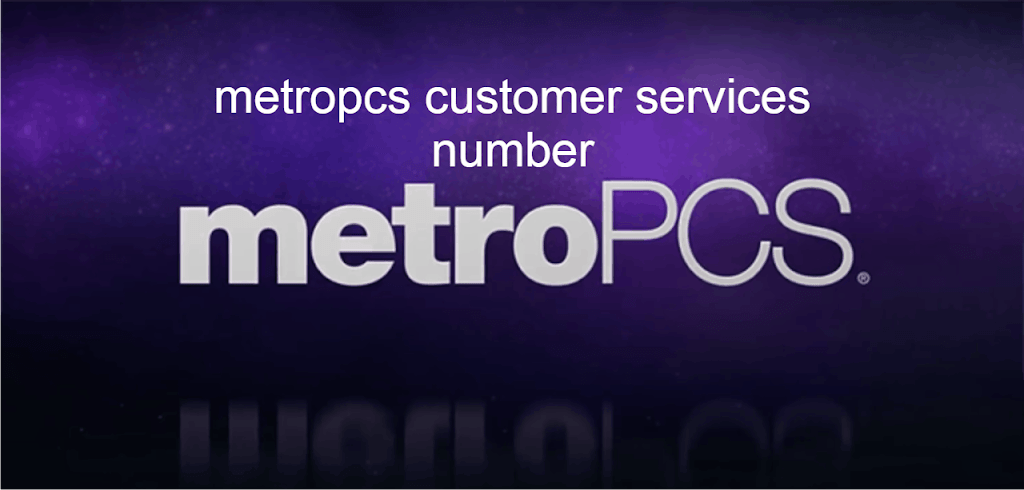 Metropcs Customer Services Number | Talk to a Metro PCS representative